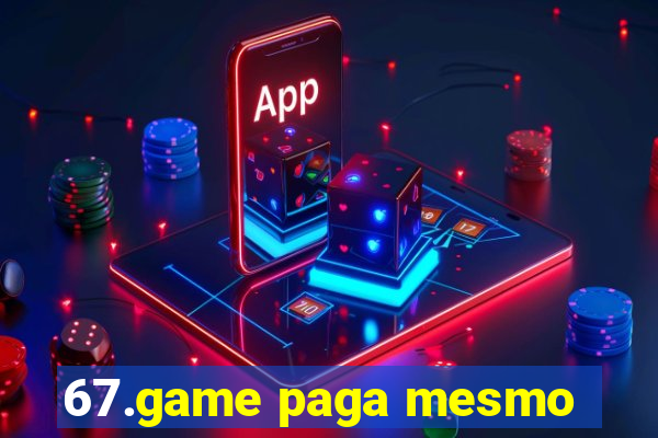 67.game paga mesmo
